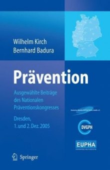 Prävention: Ausgewählte Beiträge des Nationalen Präventionskongresses Dresden 1. und 2. Dezember 2005  