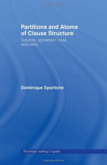 Partitions and Atoms of Clause Structure: Subjects, Agreement, Case and Clitics
