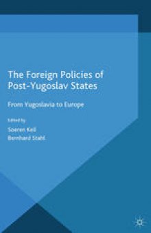 The Foreign Policies of Post-Yugoslav States: From Yugoslavia to Europe