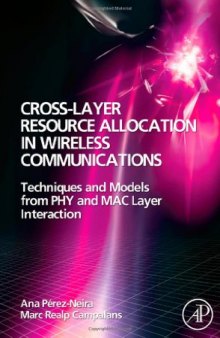 Cross-Layer Resource Allocation in Wireless Communications: Techniques and Models from PHY and MAC Layer Interaction