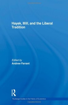 Hayek, Mill and the Liberal Tradition (Routledge studies in the history of economics 121)  