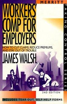 Workers' Comp for Employers : How to Cut Claims, Reduce Premiums, and Stay Out of Trouble (Taking Control Series) (Taking Control Series)