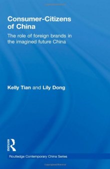 Consumer-Citizens of China: The Role of Foreign Brands in the Imagined Future China (Routledge Contemporary China Series 60)  