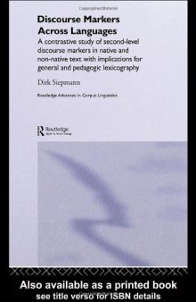 Discourse Markers Across Languages: A Contrastive Study of Second-level Discourse Markers in Native and Non-native Text With Implications for General and Pedagogic Lexicography