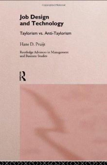 Job Design and Technology: Taylorism vs. Anti-Taylorism (Routledge Advances in Management and Business Studies, 4)