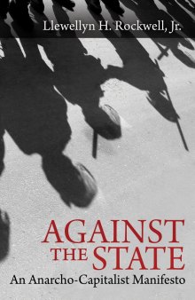 Against the State: An Anarcho-Capitalist Manifesto