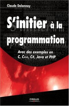 S'initier a  la programmation.. Avec des exemples en C, C++, C#, Java et PHP