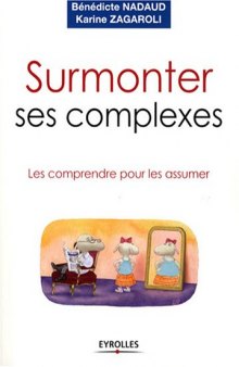 Surmonter ses complexes: Les comprendre pour les assumer