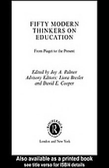 Fifty modern thinkers on education : from Piaget to the present day