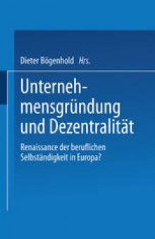 Unternehmensgründung und Dezentralität: Renaissance der beruflichen Selbständigkeit in Europa?