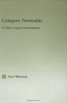 Category Neutrality: A Type-Logical Investigation (Outstanding Dissertations in Linguistics)