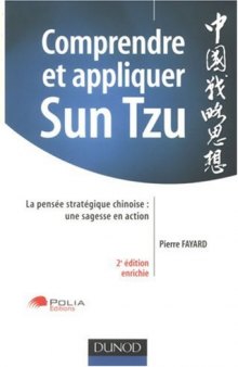 Comprendre et appliquer Sun Tzu : La pensée stratégique chinoise : une sagesse en action