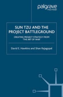 Sun Tzu and the Project Battleground: Creating Project Strategy from ‘The Art of War’