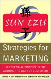 Sun Tzu Strategies for Winning the Marketing War: 12 Essential Principles for Winning the War for Customers
