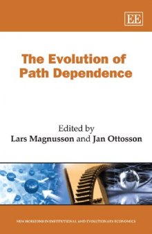 The Evolution of Path Dependence (New Horizons in Institutional and Evolutionary Economics Series)