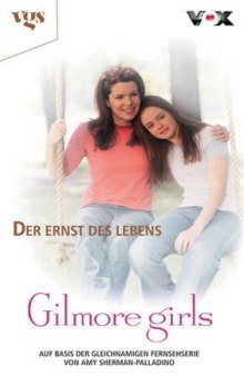 Gilmore Girls, Bd. 4: Der Ernst des Lebens