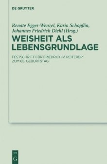 Weisheit als Lebensgrundlage: Festschrift für Friedrich V. Reiterer zum 65. Geburtstag
