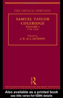 Samuel Taylor Coleridge: The Critical Heritage Volume 1 1794-1834 (The Collected Critical Heritage : the Romantics)