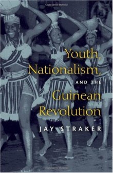 Youth, Nationalism, and the Guinean Revolution (African Systems of Thought)