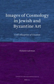 Images of Cosmology in Jewish and Byzantine Art: God's Blueprint of Creation