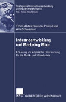 Industrieentwicklung und Marketing-Mixe: Erfassung und empirische Untersuchung für die Musik- und Filmindustrie