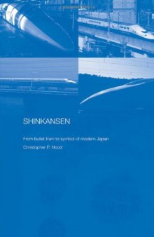 Shinkansen: From Bullet Train to Symbol of Modern Japan 
