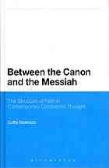 Between the canon and the Messiah : the structure of faith in contemporary Continental thought