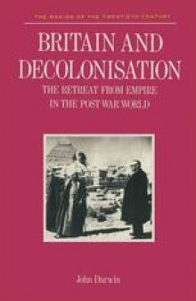 Britain and Decolonisation: The retreat from empire in the post-war world