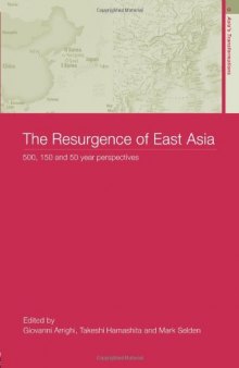 The Resurgence of East Asia: 500, 150 and 50 Year Perspectives (Asia's Transformations)
