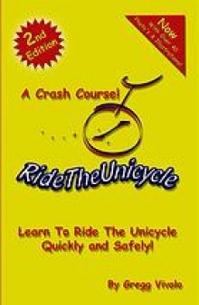 Ride the unicycle : a crash course!