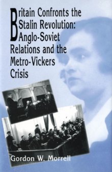 Britain Confronts the Stalin Revolution: Anglo-Soviet Relations and the Metro-Vickers Crisis