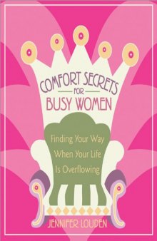 Comfort Secrets for Busy Women: Finding Your Way When Your Life Is Overflowing