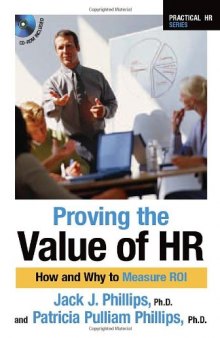 Proving the Value of HR: How and Why to Measure ROI (Practical HR Series)