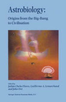 Astrobiology: Origins from the Big-Bang to Civilisation Proceedings of the Iberoamerican School of Astrobiology Caracas, Venezuela, 28 November– 8 December, 1999