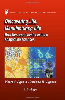 Discovering Life, Manufacturing Life: How the experimental method shaped life sciences