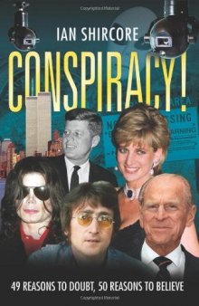 Conspiracy!: 49 Reasons to Doubt, 50 Reasons to Believe