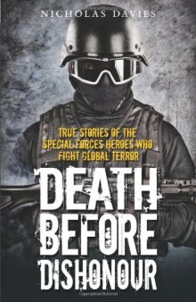 Death before dishonour: true stories of the special forces heroes who fight global terror