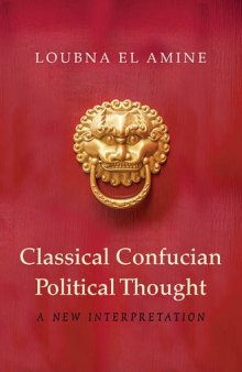 Classical Confucian political thought : a new interpretation