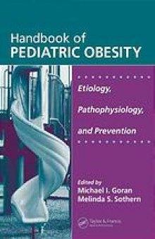 Handbook of pediatric obesity : etiology, pathophysiology, and prevention