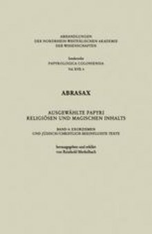Abrasax Ausgewählte Papyri Religiösen und Magischen Inhalts: Band 4: Exorzismen und Jüdisch/Christlich Beeinflusste Texte