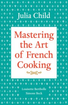 Mastering the Art of French Cooking volume One 