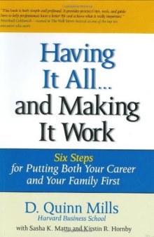 Having It All ... And Making It Work: Six Steps for Putting Both Your Career and Your Family First (Financial Times Prentice Hall Books)