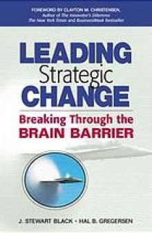 Leading strategic change : breaking through the brain barrier