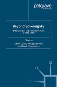 Beyond sovereignty: Britain, Empire and Transnationalism, c. 1880–1950