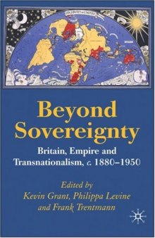 Beyond Sovereignty: Britain, Empire and Transnationalism, c.1860-1950