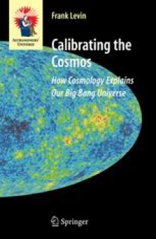 Calibrating the Cosmos: How Cosmology Explains Our Big Bang Universe