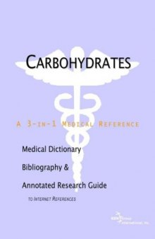 Carbohydrates - A Medical Dictionary, Bibliography, and Annotated Research Guide to Internet References