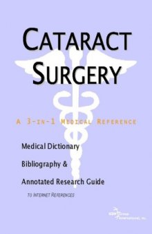 Cataract Surgery - A Medical Dictionary, Bibliography, and Annotated Research Guide to Internet References