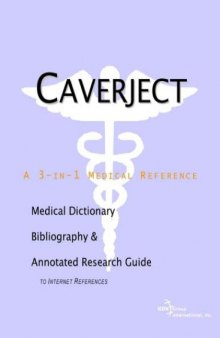 Caverject: A Medical Dictionary, Bibliography, and Annotated Research Guide to Internet References