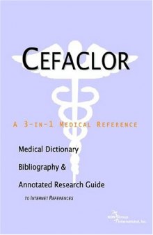 Cefaclor - A Medical Dictionary, Bibliography, and Annotated Research Guide to Internet References